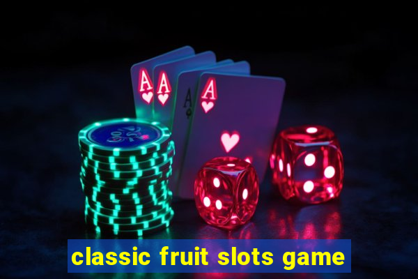 classic fruit slots game